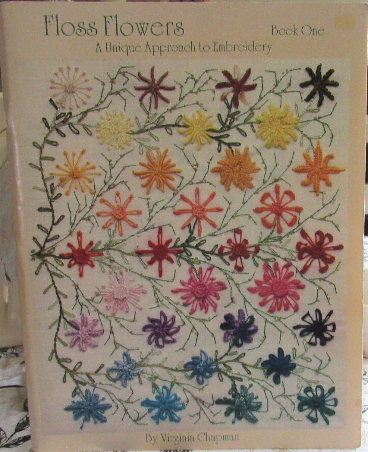 Floss Flowers Book 1 Brazilian Embroidery Virginia Chapman Dimensional Stitchery